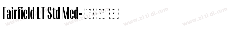 Fairfield LT Std Med字体转换 Fairfield LT Std Med字体转换